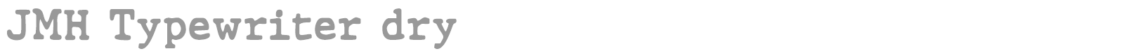 JMH Typewriter Dry font preview